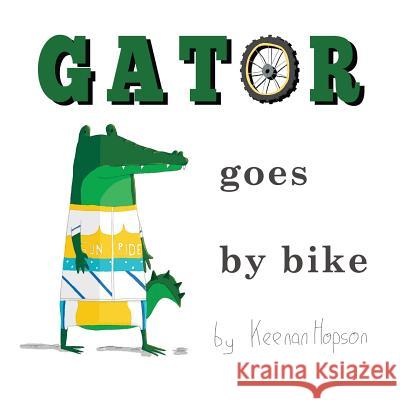 Gator Goes By Bike Hopson, Keenan 9780995151710 Keenan Hopson - książka