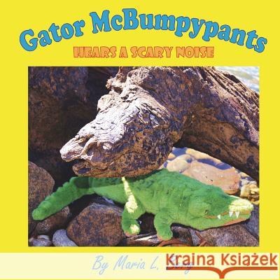 Gator McBumpypants Hears a Scary Noise Maria L. Berg 9781502316349 Createspace - książka