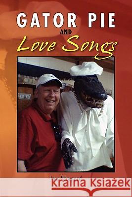 Gator Pie and Love Songs Joe Shepard 9781462893478 Xlibris Corporation - książka