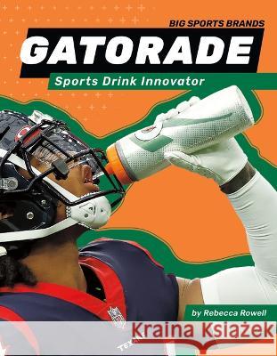 Gatorade: Sports Drink Innovator: Sports Drink Innovator Rebecca Rowell 9781098290689 Sportszone - książka