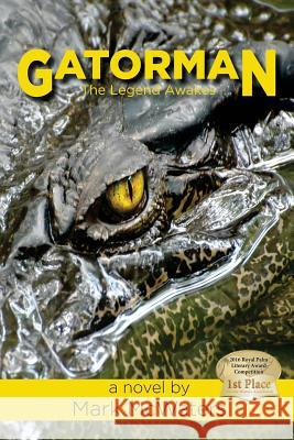 Gatorman: The Legend Awakes Mark McWaters 9781542306973 Createspace Independent Publishing Platform - książka