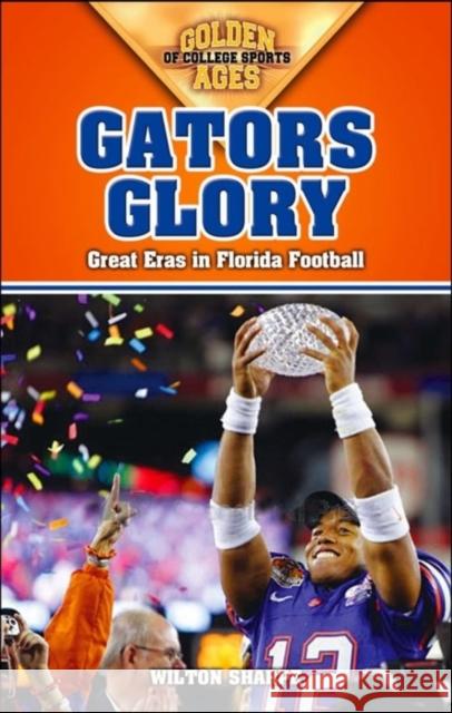 Gators Glory: Great Eras in Florida Football Wilton Sharpe 9781581826210 Cumberland House Publishing - książka