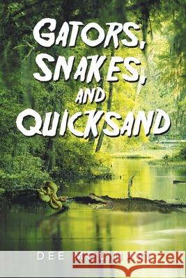 Gators, Snakes, and Quicksand Dee Molinari 9781669825036 Balboa Press - książka