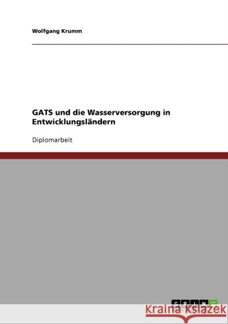 GATS und die Wasserversorgung in Entwicklungsländern Krumm, Wolfgang 9783638706988 Grin Verlag - książka