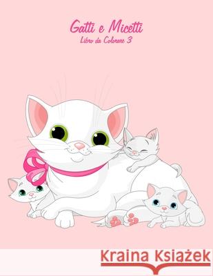 Gatti e Micetti Libro da Colorare 3 Nick Snels 9781532815546 Createspace Independent Publishing Platform - książka