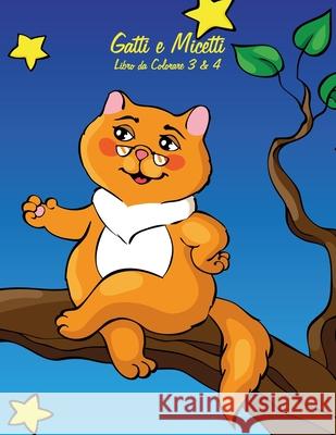 Gatti e Micetti Libro da Colorare 3 & 4 Snels, Nick 9781723336461 Createspace Independent Publishing Platform - książka