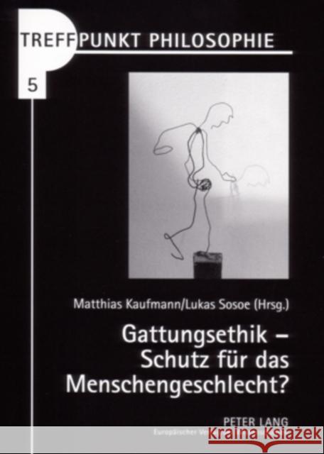 Gattungsethik - Schutz Fuer Das Menschengeschlecht? Kaufmann, Matthias 9783631531150 Peter Lang Gmbh, Internationaler Verlag Der W - książka