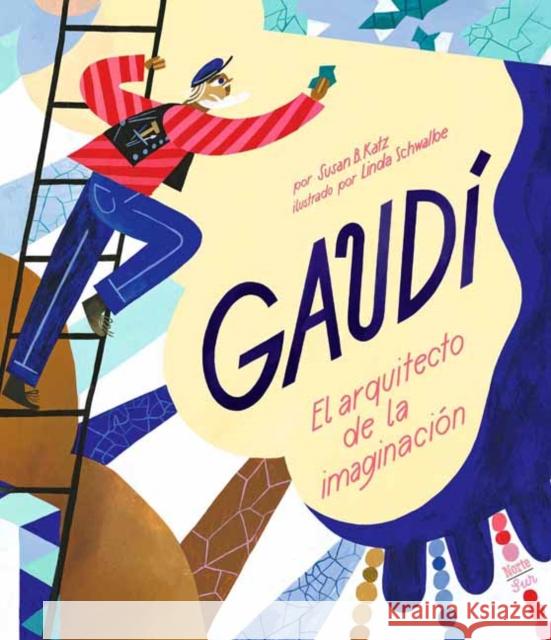 Gaud?-El Arquitecto de la Imaginaci?n: (Spanish Edition) Linda Schwalbe 9780735846227 Ediciones Nortesur - książka