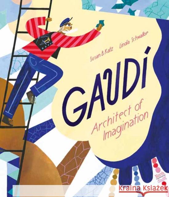 Gaudi - Architect of Imagination Schwalbe Linda 9780735844872 Northsouth Books - książka