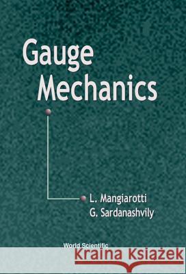 Gauge Mechanics L. Mangiarotti G. Sardanashvily 9789810236038 World Scientific Publishing Company - książka