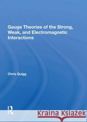 Gauge Theories of Strong, Weak, and Electromagnetic Interactions Chris Quigg 9780367005115 CRC Press - książka