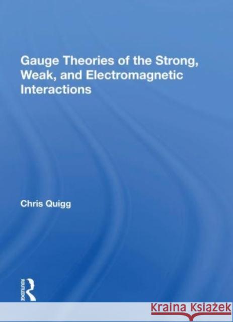 Gauge Theories Of Strong, Weak, And Electromagnetic Interactions Chris Quigg 9780367154981 CRC Press - książka