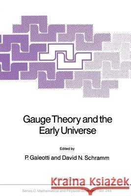 Gauge Theory and the Early Universe P. Galeotti David N. Schramm 9789401078764 Springer - książka