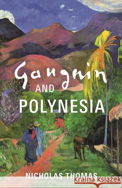 Gauguin and Polynesia Nicholas Thomas 9781801105231 Bloomsbury Publishing PLC - książka