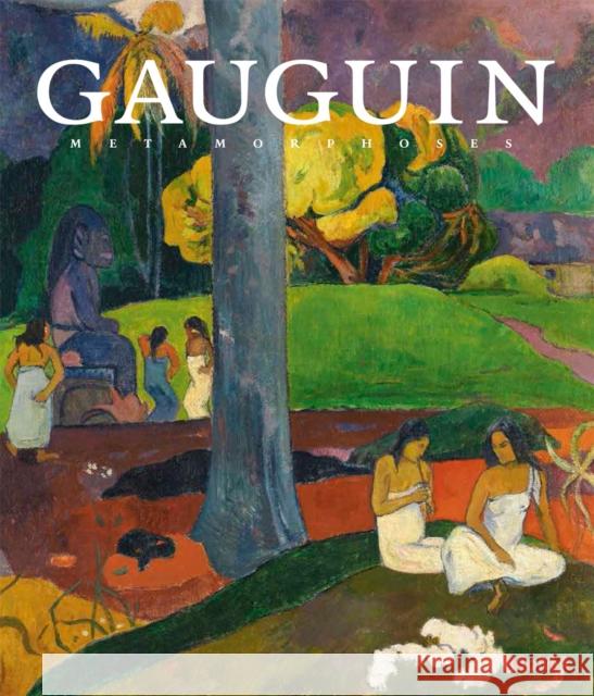 Gauguin: Metamorphoses Gauguin, Paul 9780870709050 Museum of Modern Art - książka
