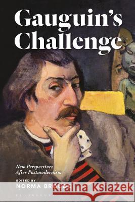 Gauguin's Challenge: New Perspectives After Postmodernism Norma Broude 9781501342509 Bloomsbury Academic - książka