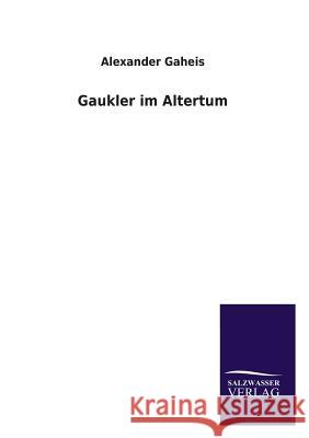 Gaukler Im Altertum Alexander Gaheis 9783846042601 Salzwasser-Verlag Gmbh - książka