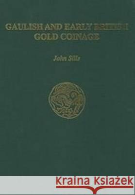 Gaulish and Early British Gold Coinage J. Sills 9781902040547 Spink & Son Ltd - książka
