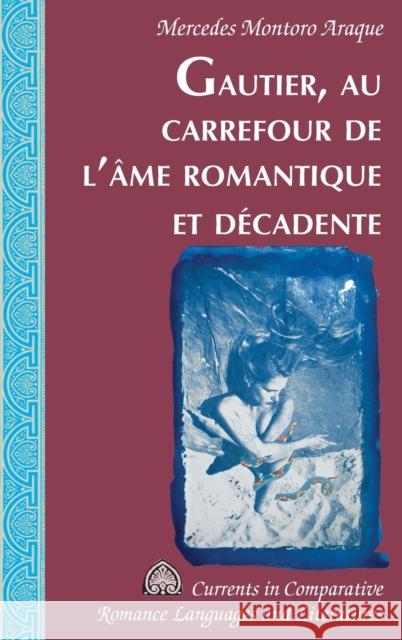 Gautier, Au Carrefour de l'Âme Romantique Et Décadente Paulson, Michael G. 9781433151569 Peter Lang Publishing - książka