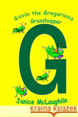 Gavin the Gregarious Grasshopper Thomas Beck Janice McLaughlin 9781072234999 Independently Published - książka