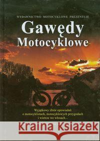 Gawędy motocyklowe Praca zbiorowa 9788393424306 Wydawnictwo Motocyklowe - książka