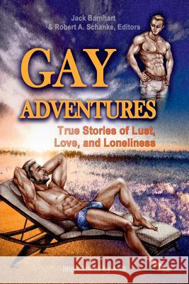 Gay Adventures: True Stories of Lust, Love, and Loneliness Jack Barnhart Robert A. Schanke 9780359572793 Lulu.com - książka