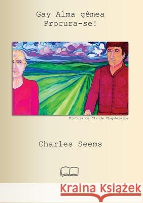 Gay Alma g?mea Procura-se! Charles Seems Google Translate 9781998321919 Petra Books - książka
