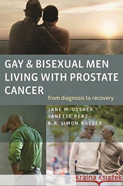 Gay and Bisexual Men Living with Prostate Cancer: From Diagnosis to Recovery Jane M. Ussher Janette Perz B. R. Simon Rosser 9781939594259 Harrington Park Press, LLC - książka
