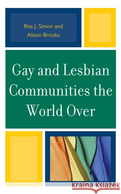 Gay and Lesbian Communities the World Over Rita J. Simon 9780739143643 Lexington Books - książka