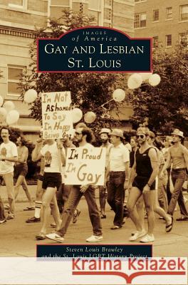 Gay and Lesbian St. Louis Steven Louis Brawley St Louis Lgbt History Project 9781531697587 History Press Library Editions - książka