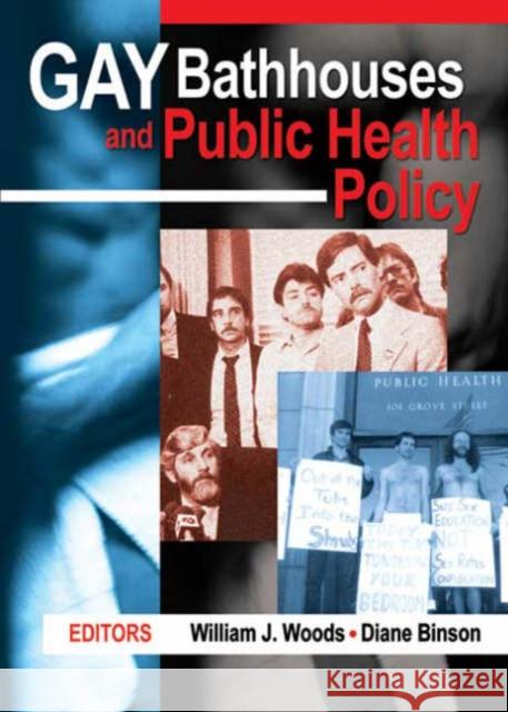 Gay Bathhouses and Public Health Policy William J. Woods Diane Binson 9781560232735 Harrington Park Press - książka