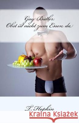 Gay Butler: Obst ist nicht zum Essen da T. Hopkin 9781507705308 Createspace Independent Publishing Platform - książka