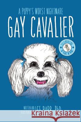 Gay Cavalier: A Puppy's Worst Nightmare Lee Bar Lee Bar 9780982974674 Mindtamers - książka