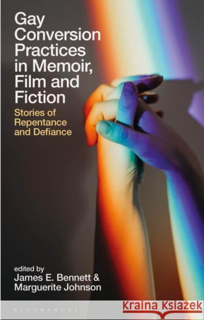 Gay Conversion Practices in Memoir, Film and Fiction  9781350289833 Bloomsbury Publishing PLC - książka