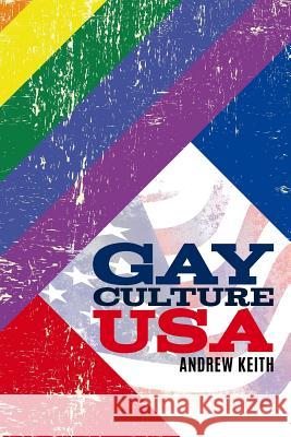Gay Culture USA Andrew Keith 9781539862574 Createspace Independent Publishing Platform - książka