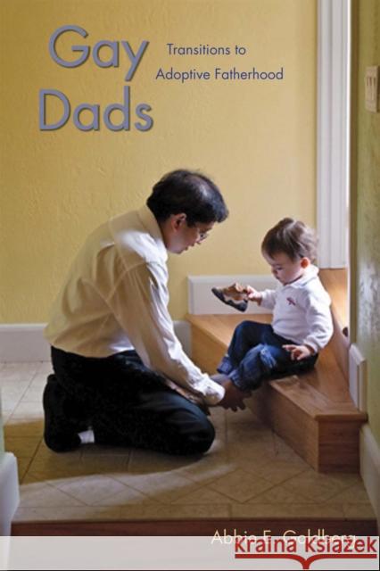 Gay Dads: Transitions to Adoptive Fatherhood Goldberg, Abbie E. 9780814732236 New York University Press - książka