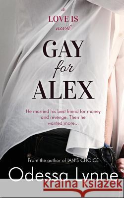 Gay for Alex Odessa Lynne 9781542571708 Createspace Independent Publishing Platform - książka