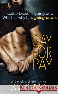 Gay for Pay Sam Jd Hunt Missy Borucki Kelly Mallett 9781977744210 Createspace Independent Publishing Platform - książka