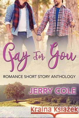 Gay For You Cole, Jerry 9781974302703 Createspace Independent Publishing Platform - książka