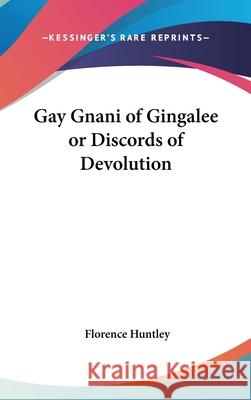 Gay Gnani of Gingalee or Discords of Devolution Huntley, Florence 9780548004098  - książka