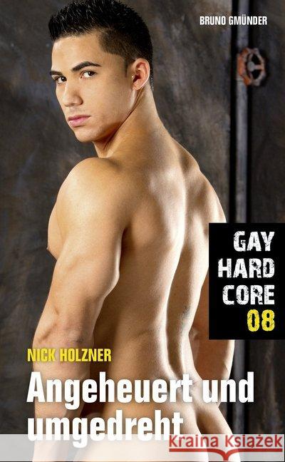 Gay Hardcore - Angeheuert und umgedreht Holzner, Nick 9783959852463 Gmünder - książka