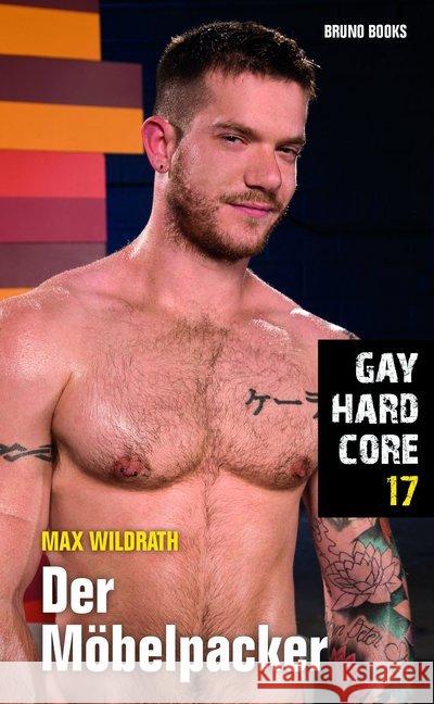 Gay Hardcore: Der Möbelpacker Wildrath, Max 9783959854061 Bruno Books - książka