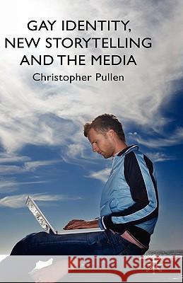 Gay Identity, New Storytelling and the Media Pullen, C. 9780230553439 PLAGRAVE - książka