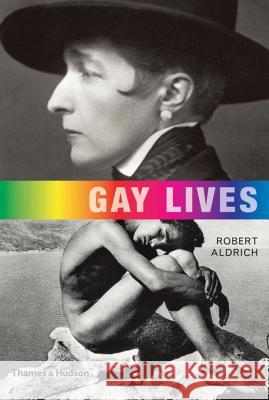 Gay Lives Robert Aldrich 9780500251904 Thames & Hudson - książka