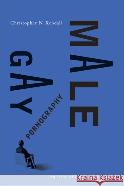 Gay Male Pornography: An Issue of Sex Discrimination Kendall, Christopher N. 9780774810760 University of British Columbia Press - książka