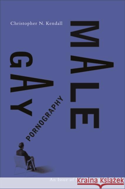 Gay Male Pornography: An Issue of Sex Discrimination Kendall, Christopher N. 9780774810777 University of British Columbia Press - książka