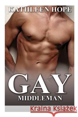 Gay: Middleman Kathleen Hope 9781523775774 Createspace Independent Publishing Platform - książka
