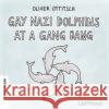 Gay Nazi Dolphins at a Gang Bang : Cartoons Ottitsch, Oliver 9783902980007 Holzbaum Verlag