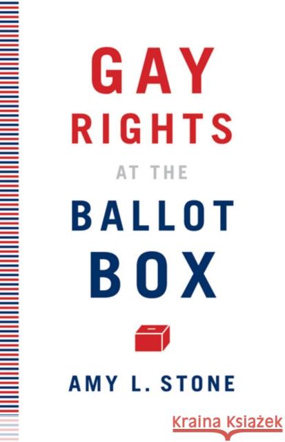 Gay Rights at the Ballot Box Amy L. Stone 9780816675470 University of Minnesota Press - książka