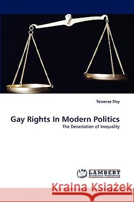 Gay Rights In Modern Politics Tesserae Eley 9783838347776 LAP Lambert Academic Publishing - książka